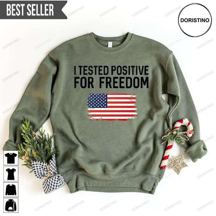 I Tested Positive For Freedom Trump 2024 Tshirt Sweatshirt Hoodie