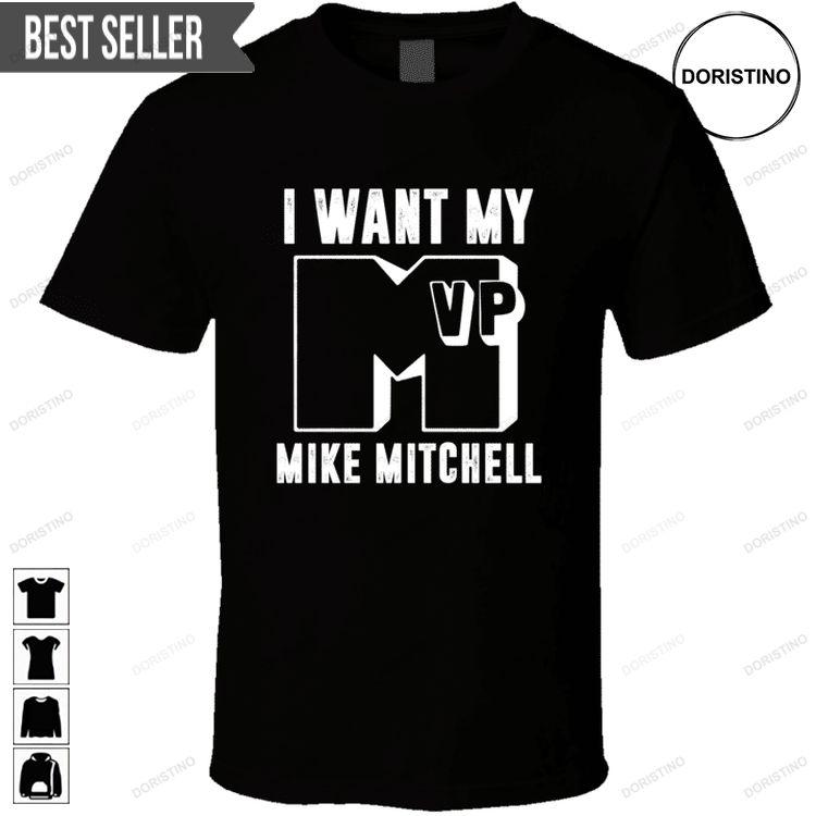 I Want My Mvp Mike Mitchell Tshirt Sweatshirt Hoodie