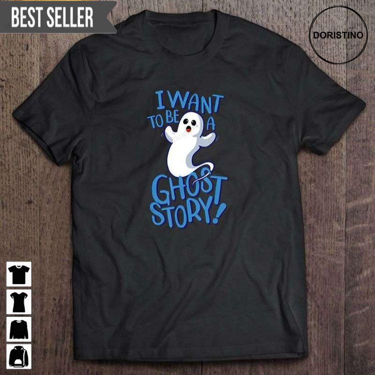 I Want To Be A Ghost Story Short Sleeve Hoodie Tshirt Sweatshirt