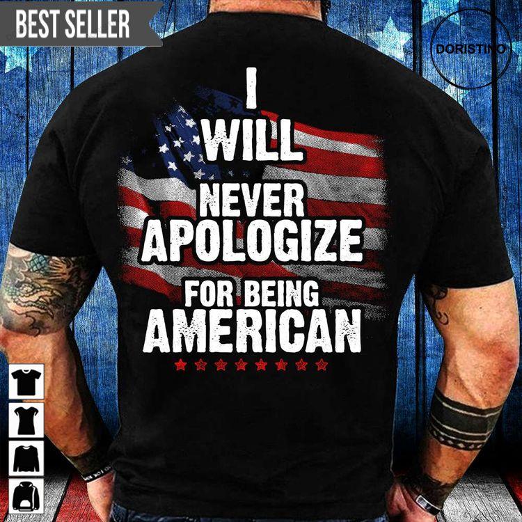 I Will Never Apologize For Being American Veteran Memorial Day Tshirt Sweatshirt Hoodie