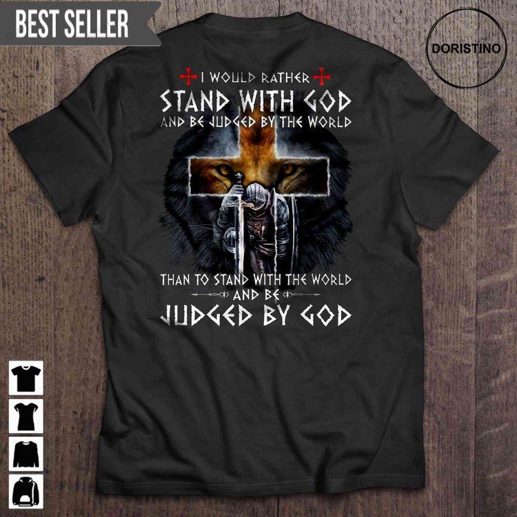 I Would Rather Stand With God And Be Judged By The World Lion Warrior Tshirt Sweatshirt Hoodie