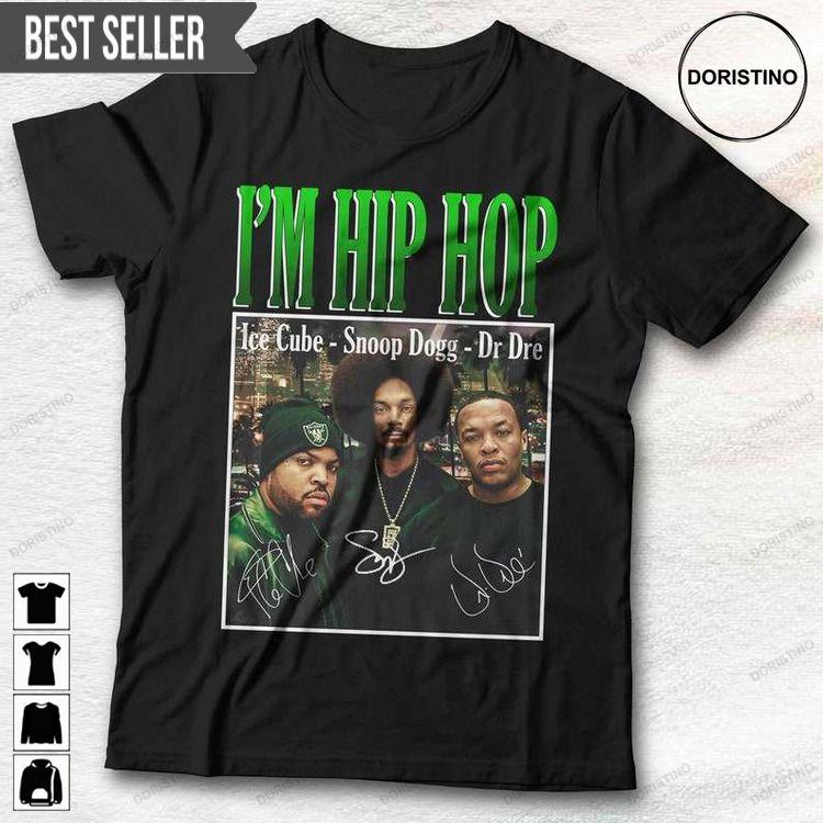 Ice Cube Dr Dre Snoop Dogg Im Hip Hop Unisex Tshirt Sweatshirt Hoodie