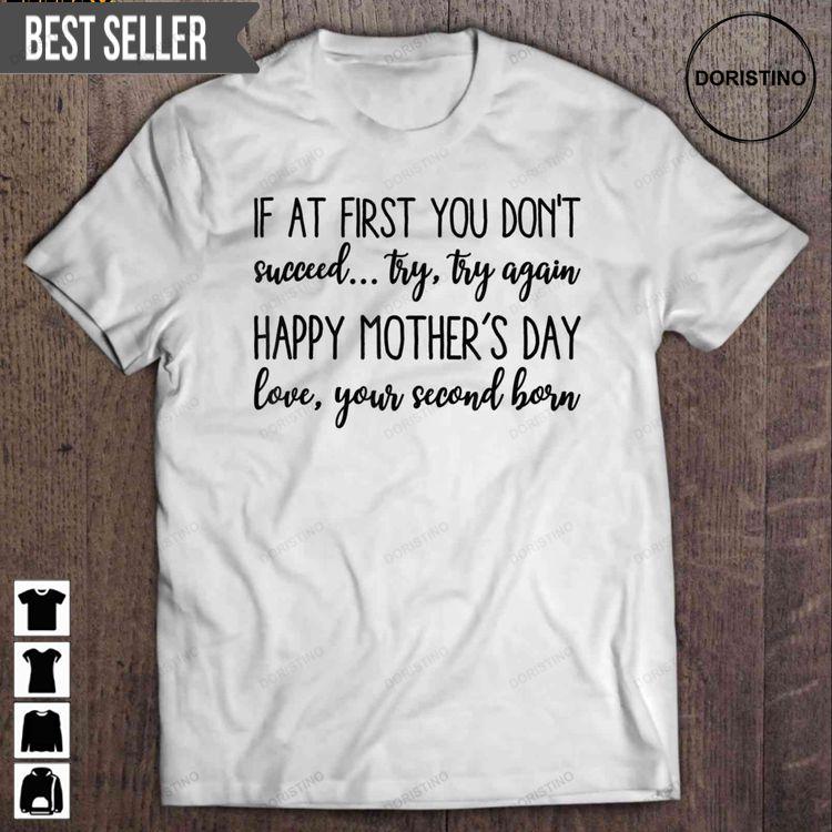 If At First You Dont Succeed Try Try Again Happy Mothers Day Love Your Second Born Short Sleeve Sweatshirt Long Sleeve Hoodie