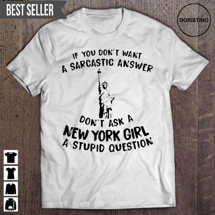 If You Dont Want A Sarcastic Answer Dont Ask A New York Girl A Stupid Question Short Sleeve Sweatshirt Long Sleeve Hoodie