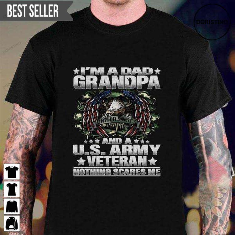 Im A Dad Grandpa And A Us Army Veteran Nothing Scares Me For Men And Women Sweatshirt Long Sleeve Hoodie