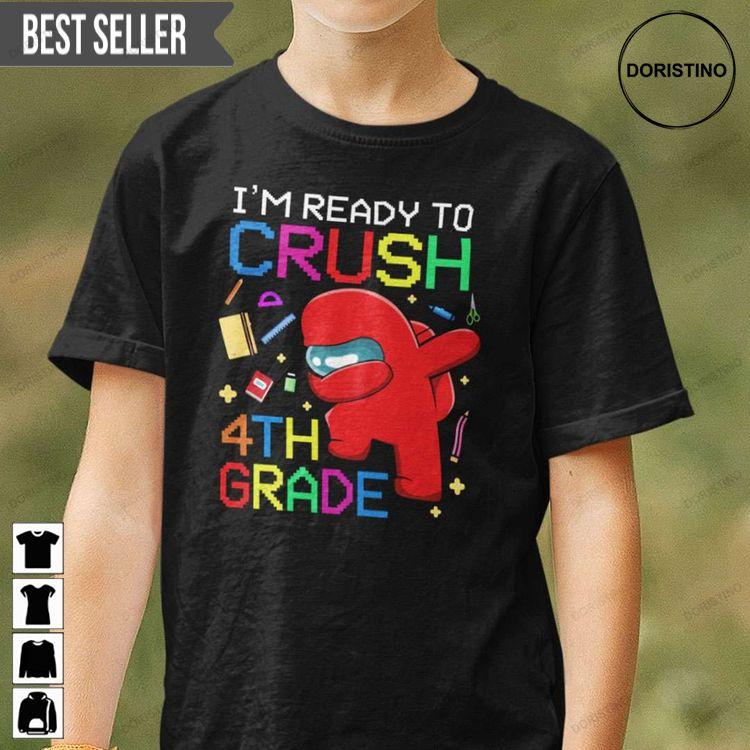 Im Ready To Crush 4th Grade Among Us Unisex Hoodie Tshirt Sweatshirt