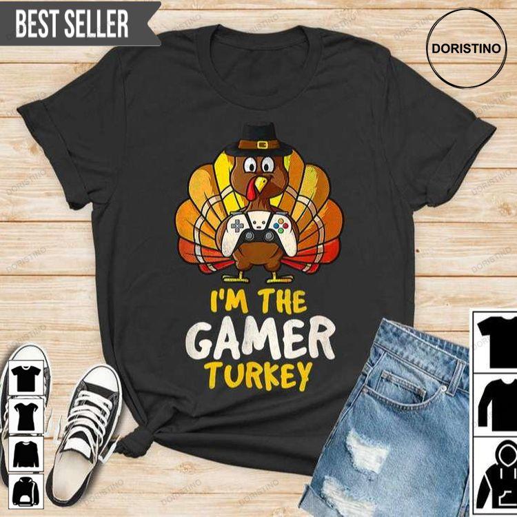 Im The Gamer Turkey Thanksgiving Tshirt Sweatshirt Hoodie