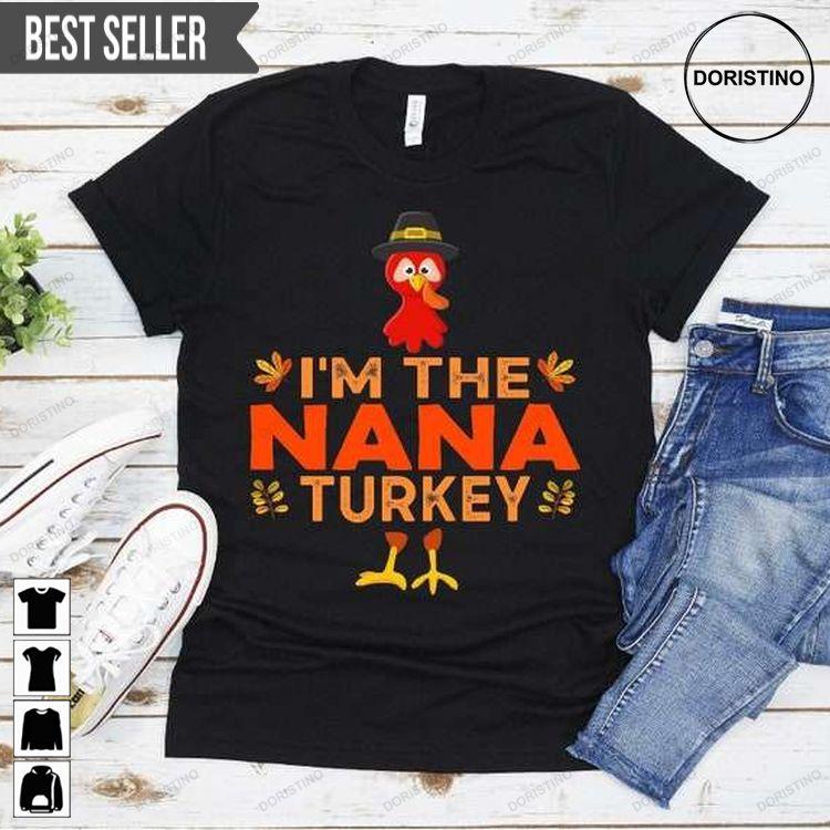 Im The Nana Turkey Thanksgiving Family Tshirt Sweatshirt Hoodie