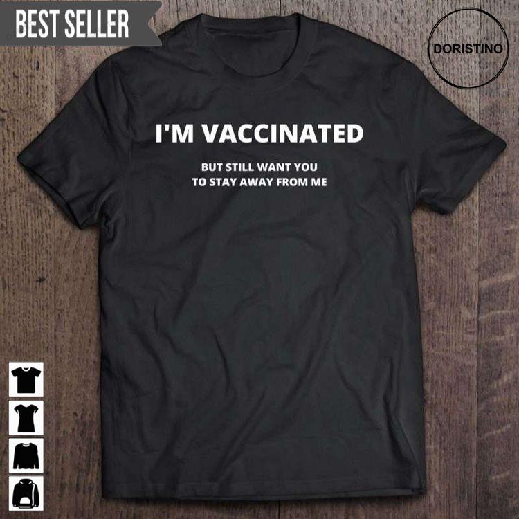 Im Vaccinated But Still Want You To Stay Away From Me Sweatshirt Long Sleeve Hoodie