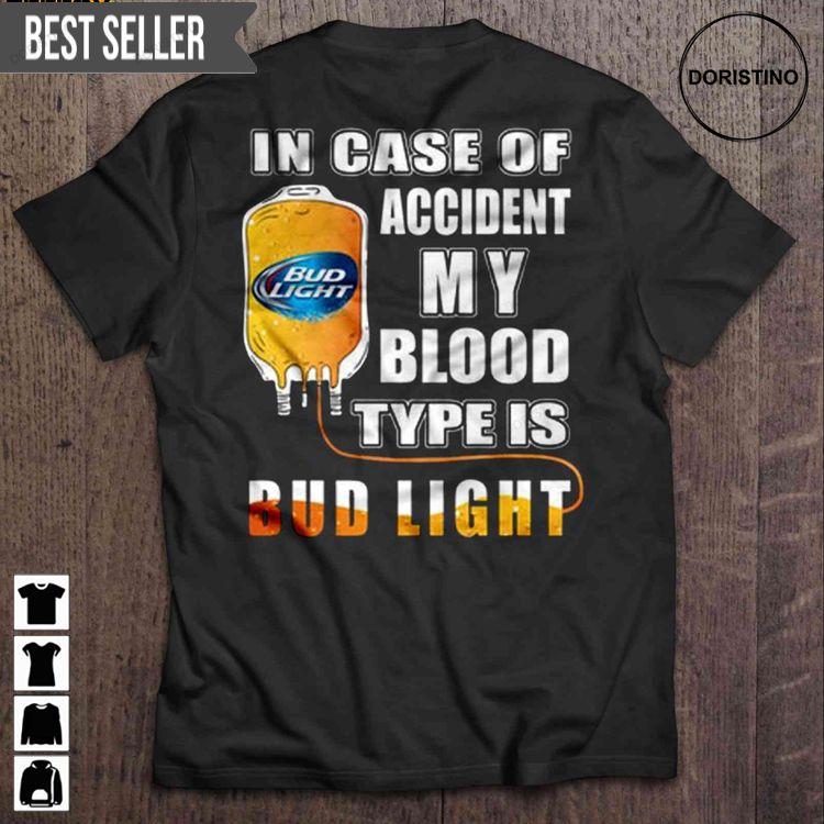 In Case Of Accident My Blood Type Is Bud Light Short Sleeve Sweatshirt Long Sleeve Hoodie