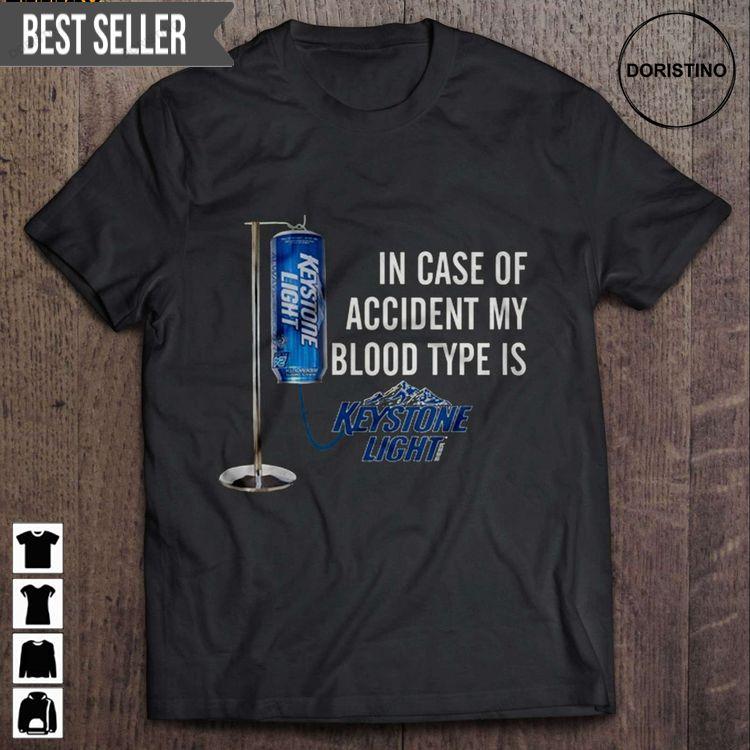 In Case Of Accident My Blood Type Is Keystone Light Short Sleeve Tshirt Sweatshirt Hoodie