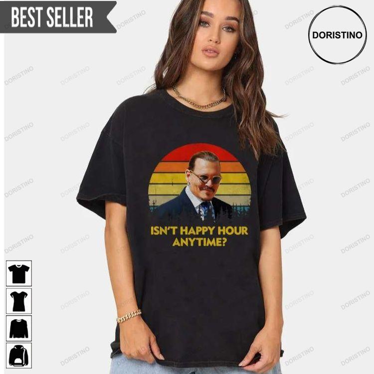 Isnt Happy Hour Anytime Johnny Depp Hoodie Tshirt Sweatshirt