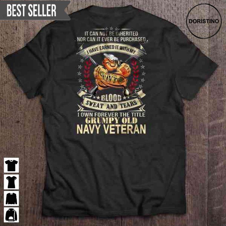 It Can Not Be Inherited Nor Can It Ever Be Purchased I Own Forever The Title Grumpy Old Navy Veteran Back For Men And Women Tshirt Sweatshirt Hoodie