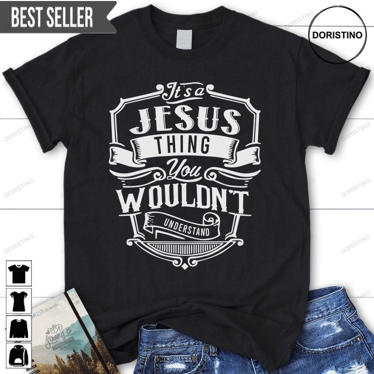 Its A Jesus Thing You Wouldnt Understand Christian Unisex Tshirt Sweatshirt Hoodie