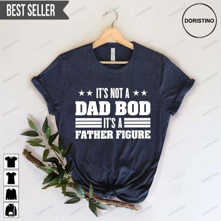 Its Not A Dad Bod Its A Father Figure Funny Dad Sweatshirt Long Sleeve Hoodie