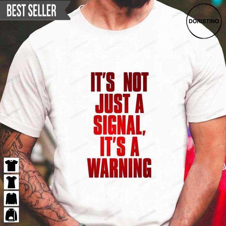 Its Not Just A Signal Its A Warning For Men And Women Tshirt Sweatshirt Hoodie