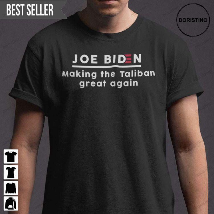 Joe Biden Making The Taliban Great Again Unisex Tshirt Sweatshirt Hoodie