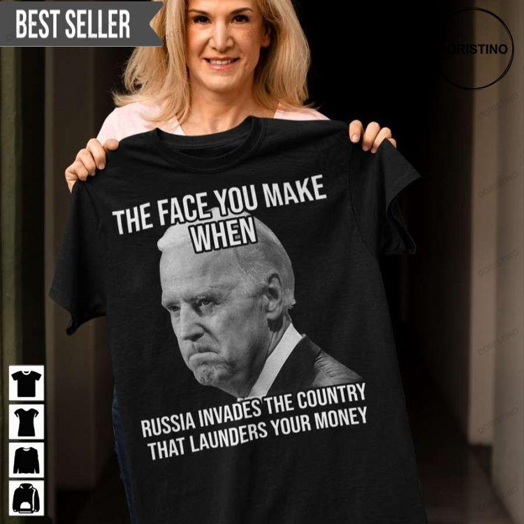 Joe Biden The Face You Make When Russia Invaded Country That Launders Your Money Sweatshirt Long Sleeve Hoodie