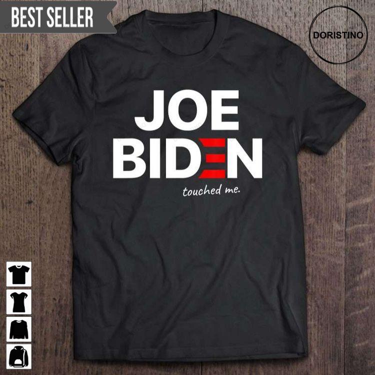 Joe Biden Touched Me Sweatshirt Long Sleeve Hoodie
