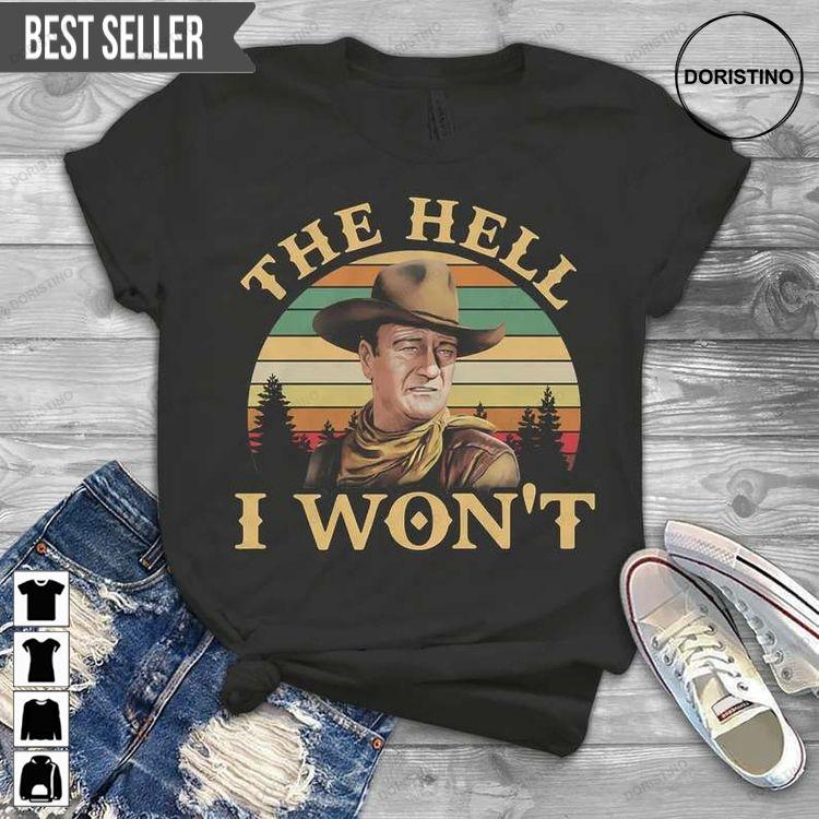 John Wayne The Hell I Wont Tshirt Sweatshirt Hoodie