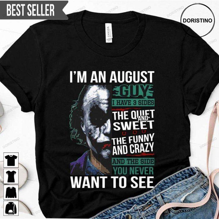 Joker Im An August Guy I Have 3 Sides The Quiet And Sweet Hoodie Tshirt Sweatshirt