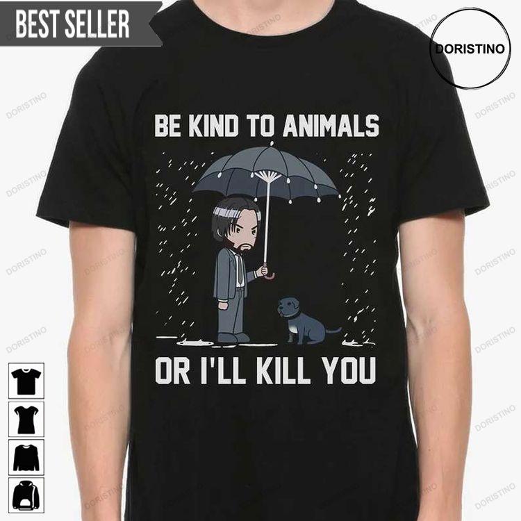 Keanu Reeves Be Kind To Animals Or Ill Kill You Hoodie Tshirt Sweatshirt