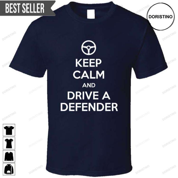 Keep Calm And Drive A Defender Unisex Hoodie Tshirt Sweatshirt