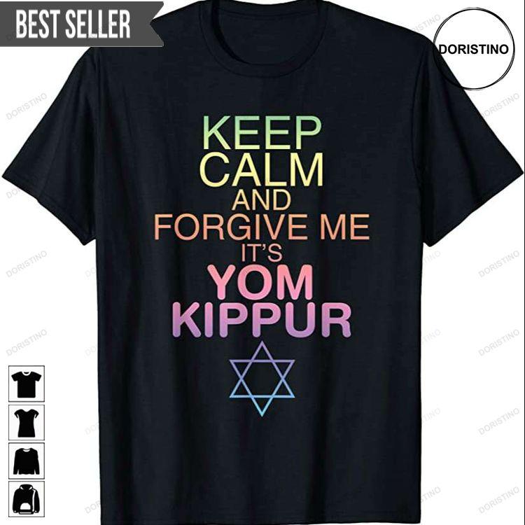 Keep Calm And Forgive Me Its Yom Kippur Unisex Tshirt Sweatshirt Hoodie