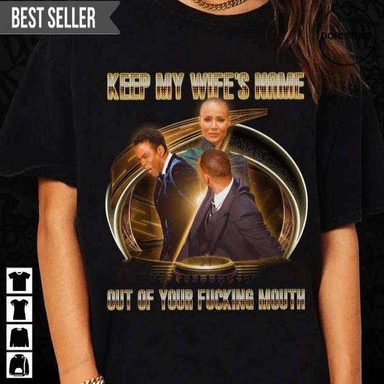 Keep My Wifes Name Out Of Your Fucking Mouth Will Smith Slaps Chris Rock Oscars 2022 Hoodie Tshirt Sweatshirt