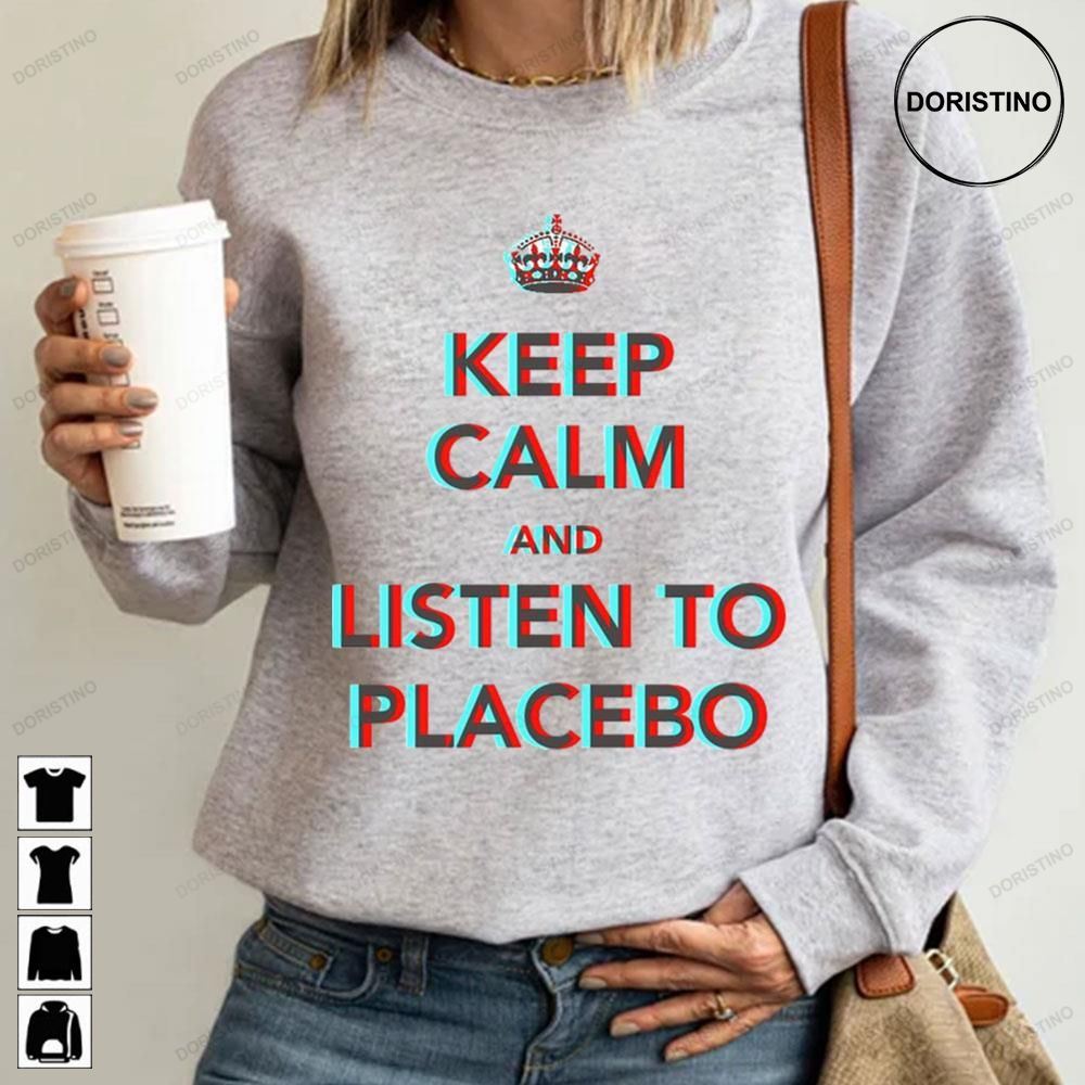 Slogan Keep Calm And Listen To Placebo Rock Vintage Art Limited Edition T-shirts