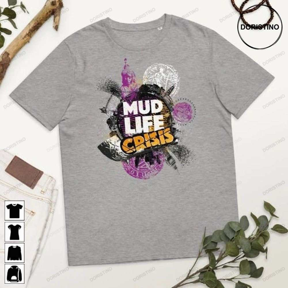 Mud Life Crisis Unisex Organic Cotton Mud Life Crisis Unisex Awesome Shirts