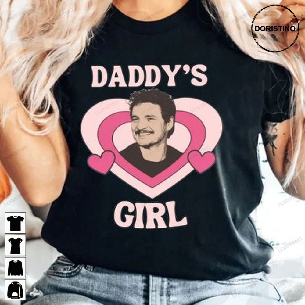Pedro Pascal Pedro Pascal Daddys Little Girl Pedro Pascal Tee Daddys Little Girl Javier Peña Pascal Fans Gift X5d7y Awesome Shirts