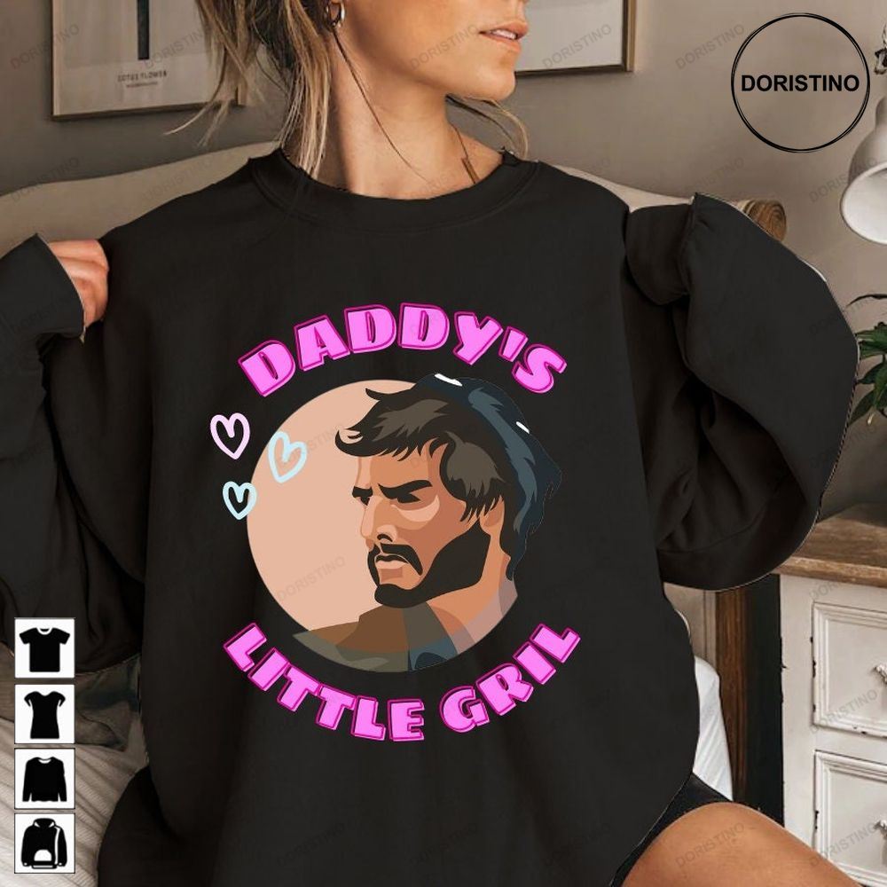 Pedro Pascal Pedro Pascal Daddys Little Girl Pedro Pascal Tee Daddys Little Girl Javier Peña Pascal Fans Gift Awesome Shirts