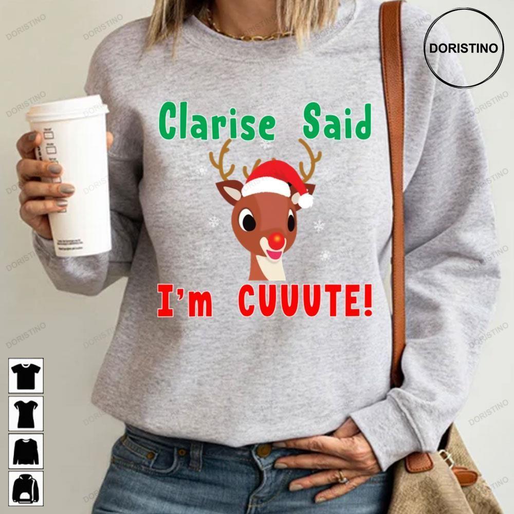Clarise Said Im Cute Rudolph The Red Nosed Reindeer Christmas 2 Doristino Trending Style