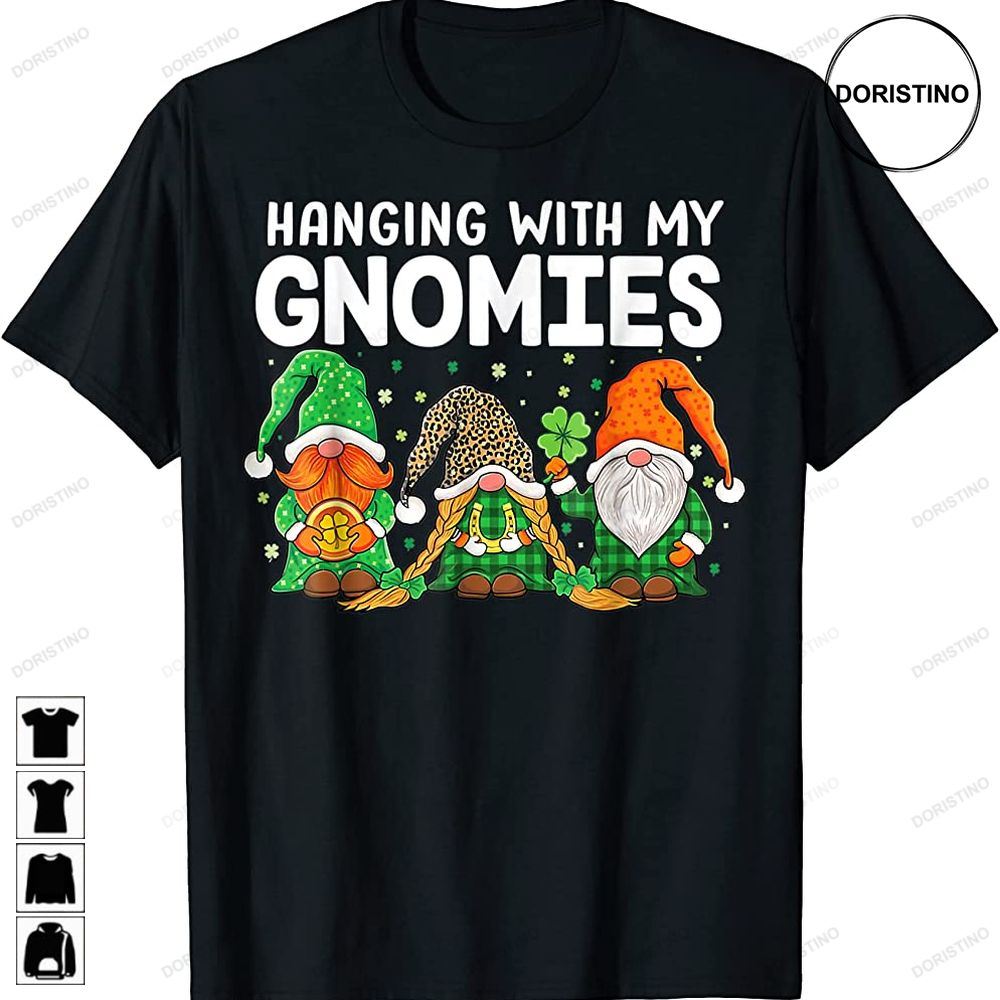 Hanging With My Gnomies St Patricks Day Gnomes Awesome Shirts