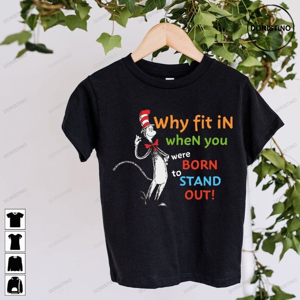 Reading Day Why Fit In When You Were Born To Stand Outseuss Day Teacher Cat In Ha Limited Edition T-shirts