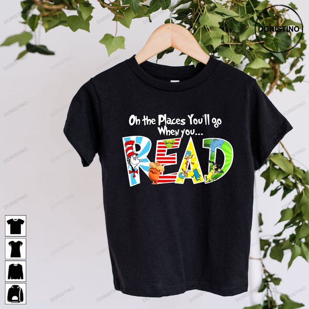 Seuss School Oh The Places You'll Go When You Read National Read Across America Awesome Shirts