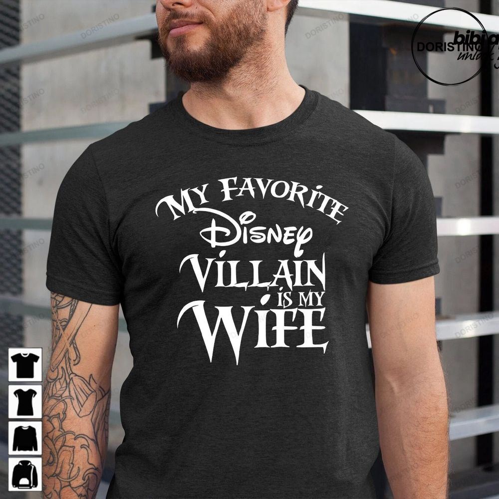 My Favorite Disney Villain Is My Wife Disney Disney Awesome Shirts