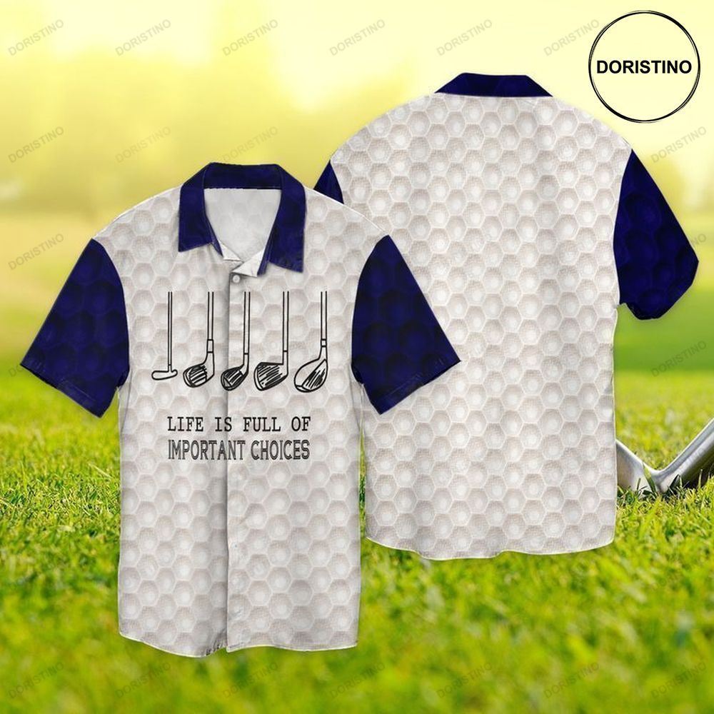 Golf Life Is Full Of Important Choices Limited Edition Hawaiian Shirt