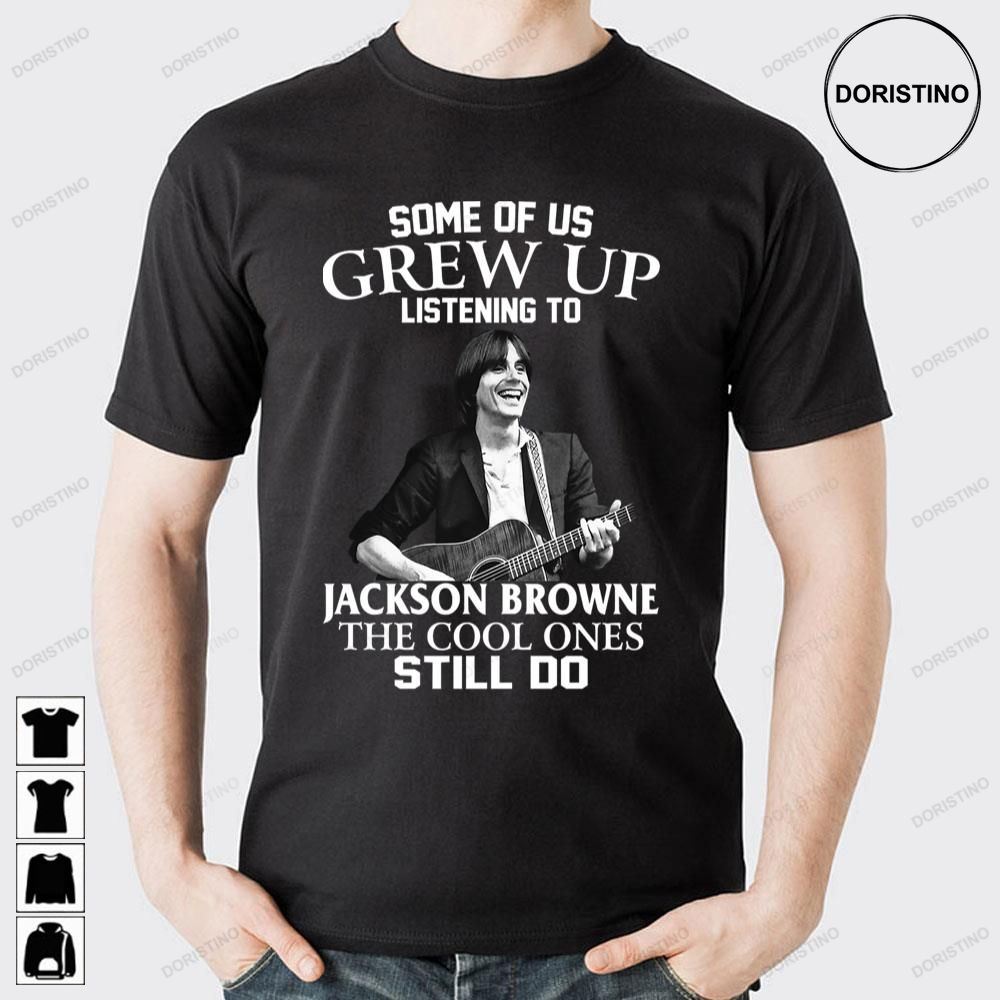 The Still Do And Musician Jackson Browne Doristino Awesome Shirts