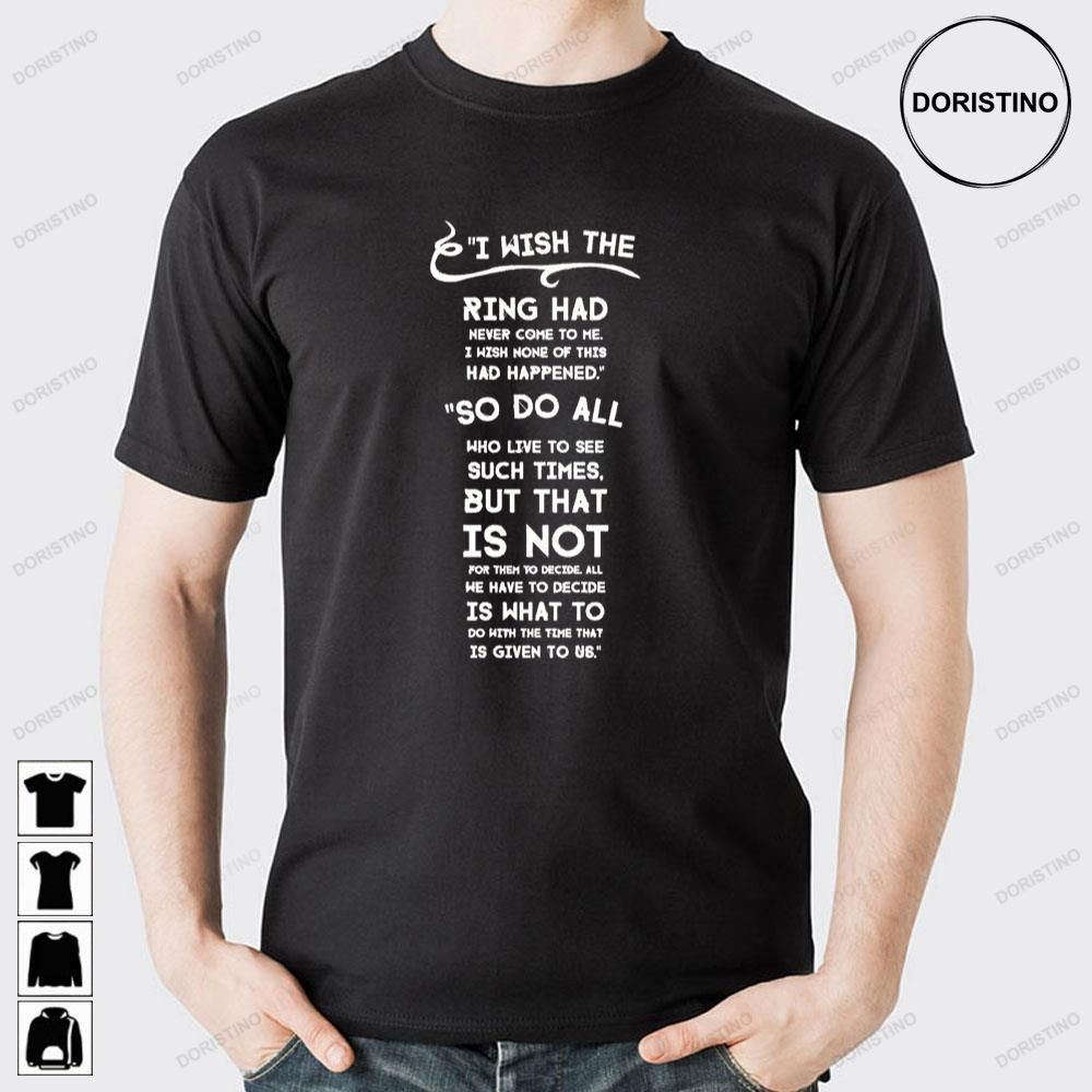 The Time That Is Given To Us The Lord Of The Rings Doristino Limited Edition T-shirts