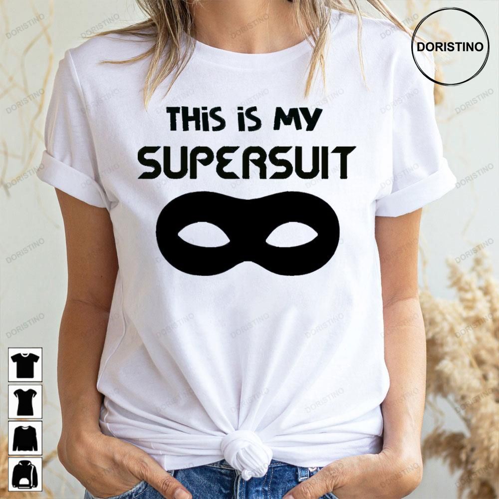 This Is My Supersuit Incredibles Doristino Limited Edition T-shirts