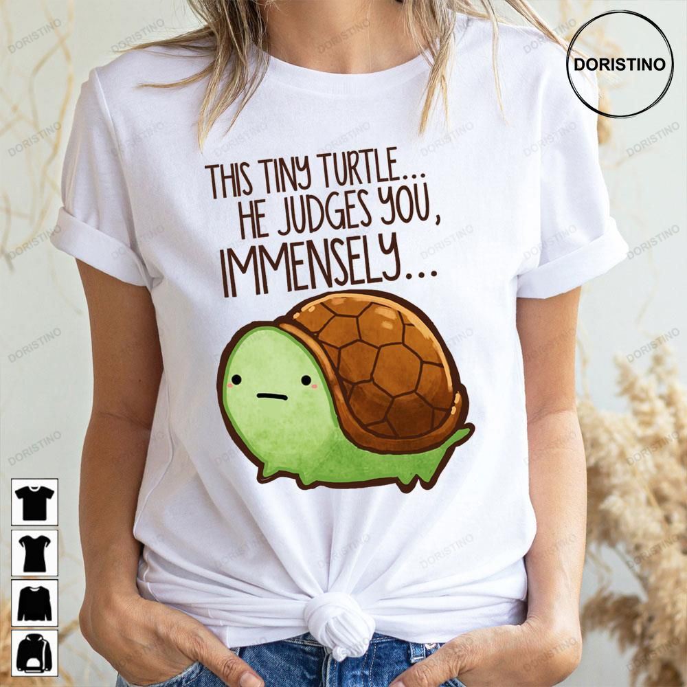 This Turtle He Judges You Immensely Doristino Awesome Shirts