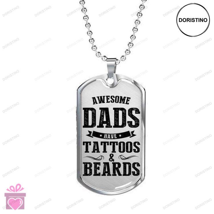 Dad Dog Tag Custom Picture Fathers Day Awesome Dads Have Tattoos And Beards Dog Tag Necklace Gift Fo Doristino Limited Edition Necklace
