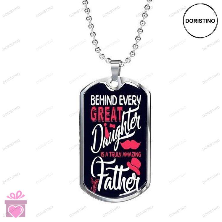 Dad Dog Tag Custom Picture Fathers Day Behind Every Great Daughter Dog Tag Necklace Gift For Dad V1 Doristino Trending Necklace