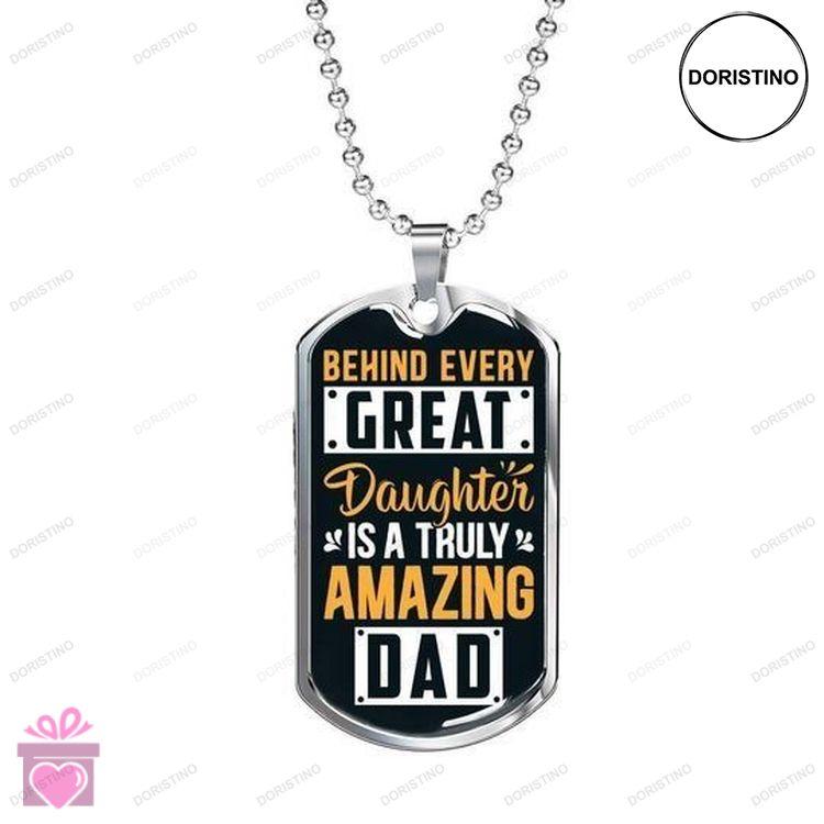 Dad Dog Tag Custom Picture Fathers Day Behind Every Great Daughter Dog Tag Necklace Gift For Dad V3 Doristino Limited Edition Necklace