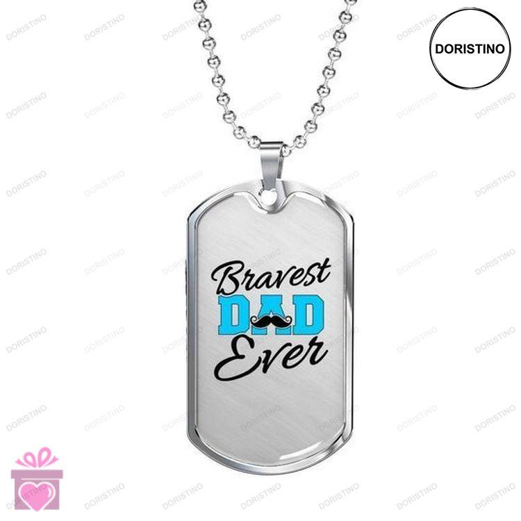 Dad Dog Tag Custom Picture Fathers Day Bravest Dad Ever Dog Tag Necklace Gift For Dad Doristino Limited Edition Necklace