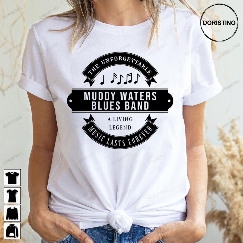Muddy Waters Blues Band The Unforgettable Music Lasts Forever Limited Edition T-shirts