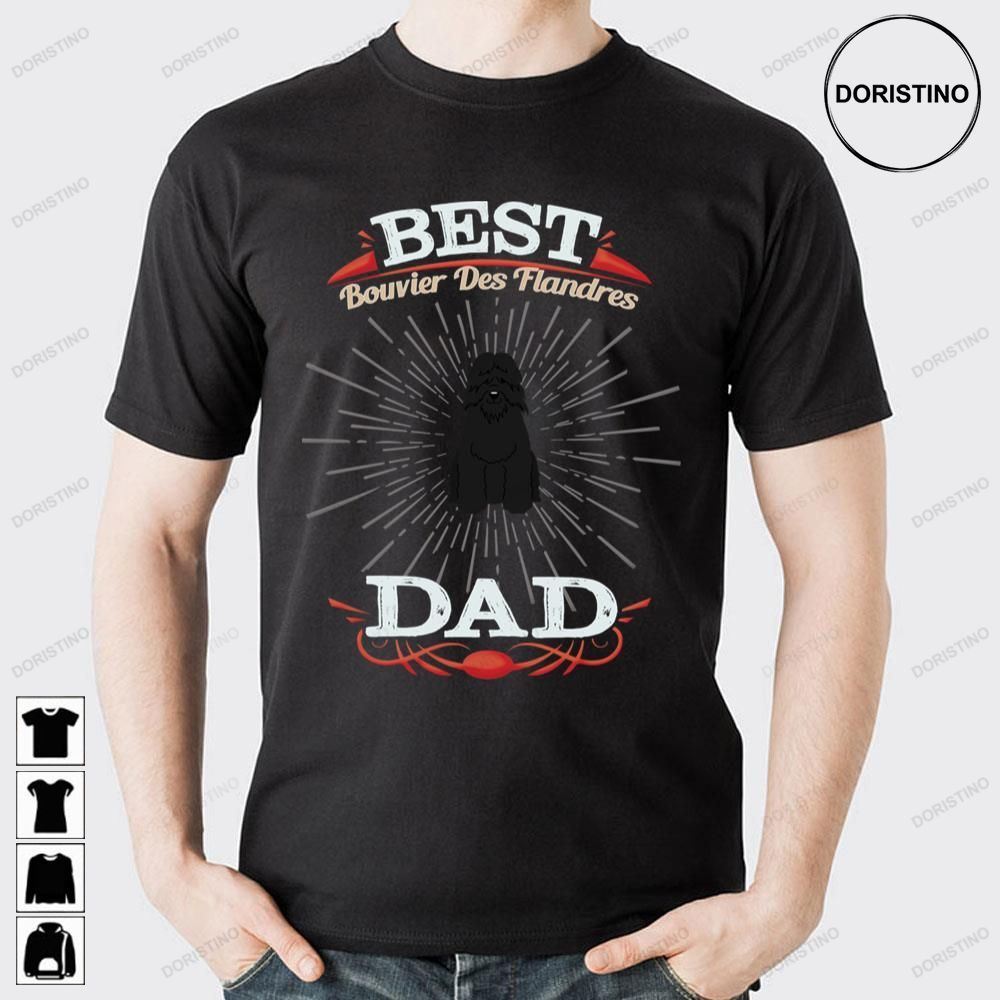 Best Bouvier Des Flandres Dad Limited Edition T-shirts
