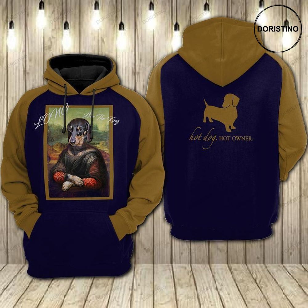 Dachshund Wiener Lover Long Live The King Hot Dog Hot Owner Awesome 3D Hoodie